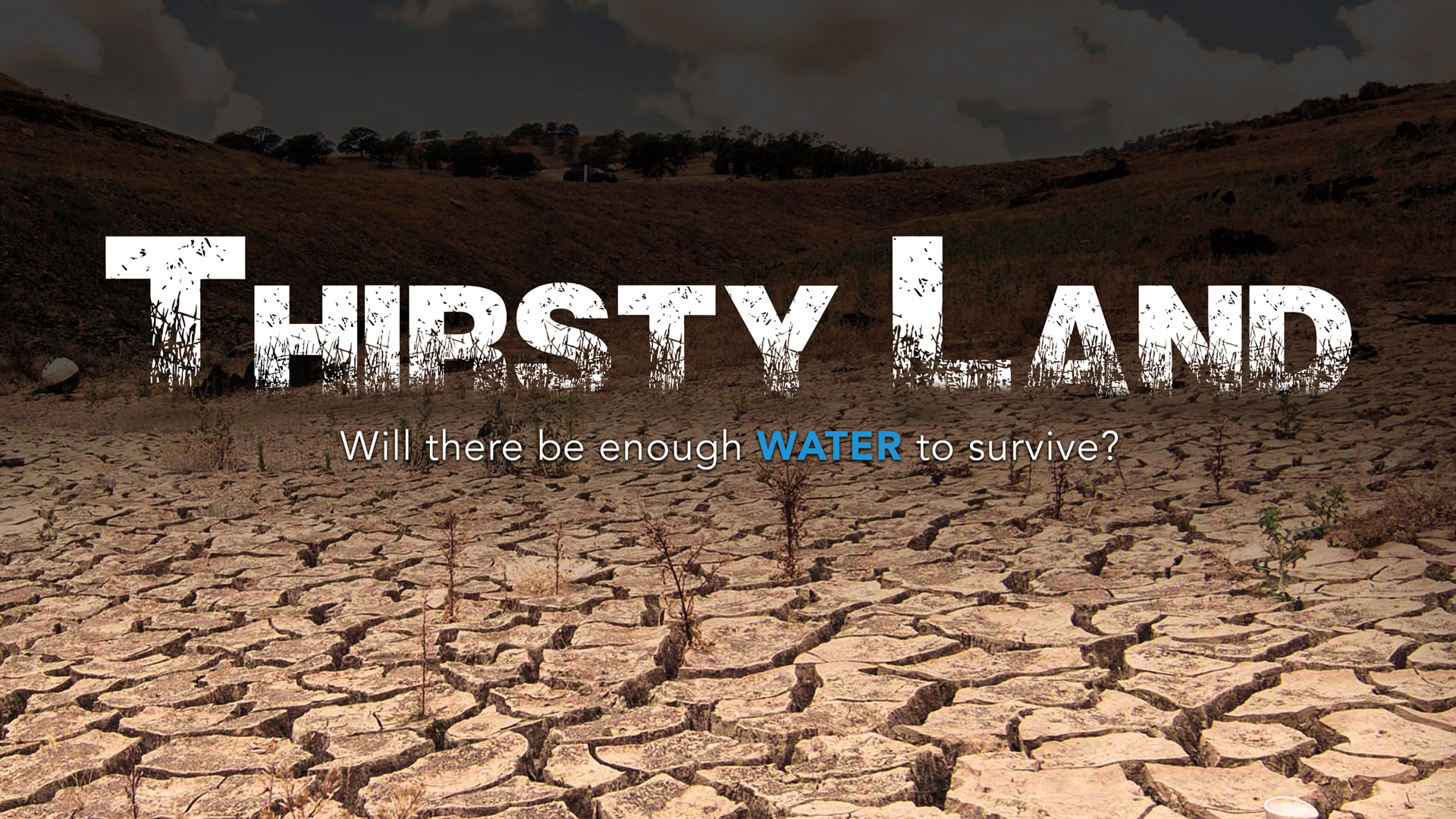 Thirsty Land - Will there be enough water to survive?